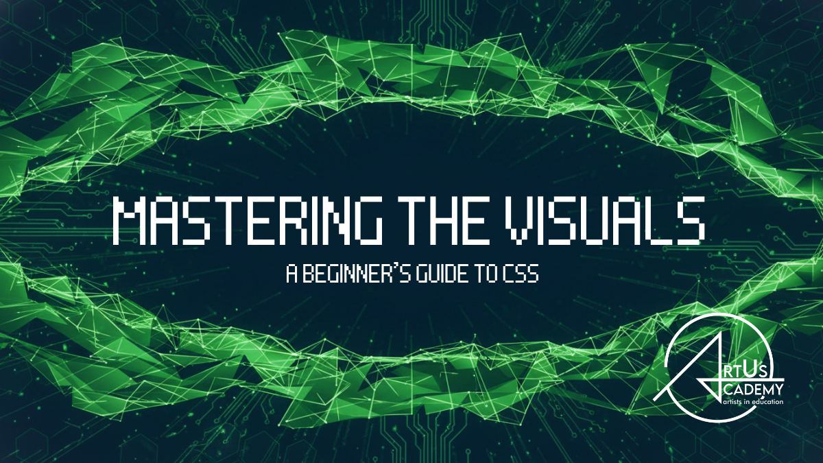 Mastering the Visuals: A Beginner's Guide to CSS • ArtUs Academy