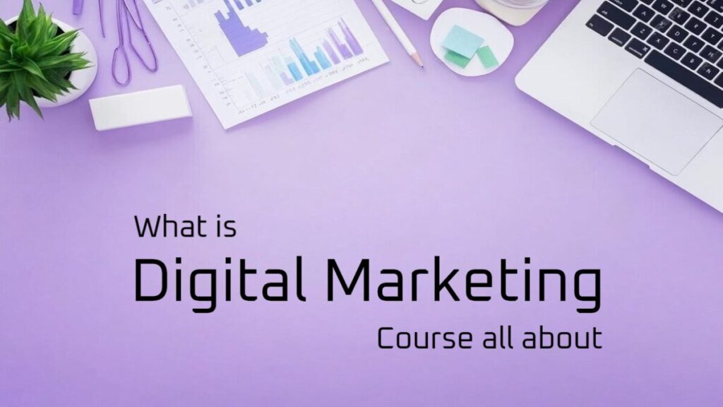 What is Digital Marketing Course all about